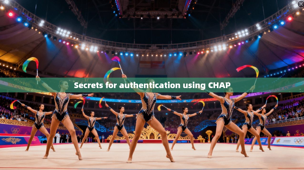 Secrets for authentication using CHAP