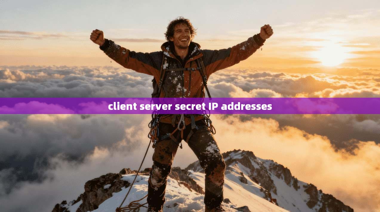 client server secret IP addresses