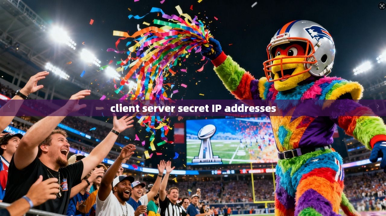 client server secret IP addresses